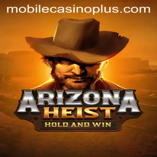 ArizonaHeist: Exploring a Thrilling Mobile Casino Adventure