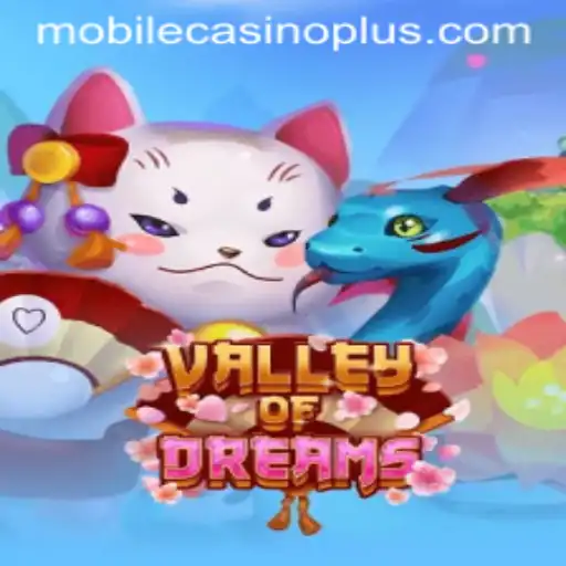 Valley of Dreams: A New Adventure in the World of Mobile Casino Gaming